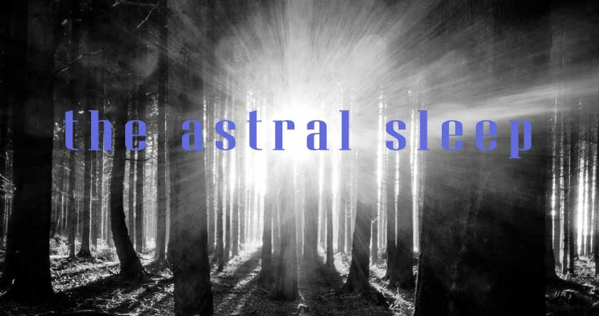 The Astral Sleep